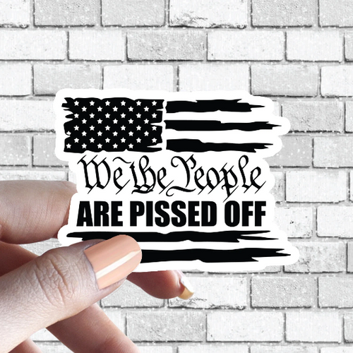 We The People Are Pissed Off Tattered Flag Preamble US Constitution Sticker