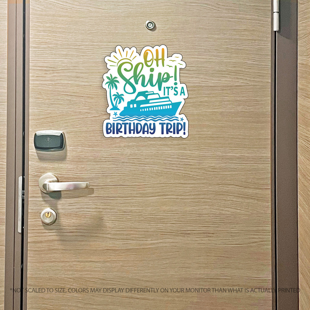 Birthday Trip Cruise Magnet - Punny Oh Ship! It's a Birthday Trip - Several Colors