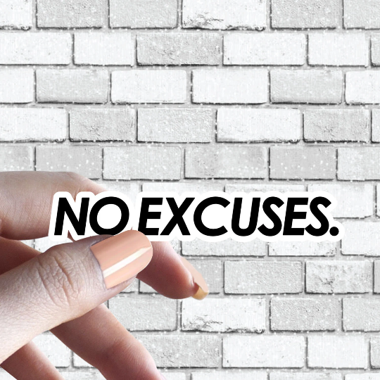 No Excuses Sticker - Positive Saying Writing One Line Motto