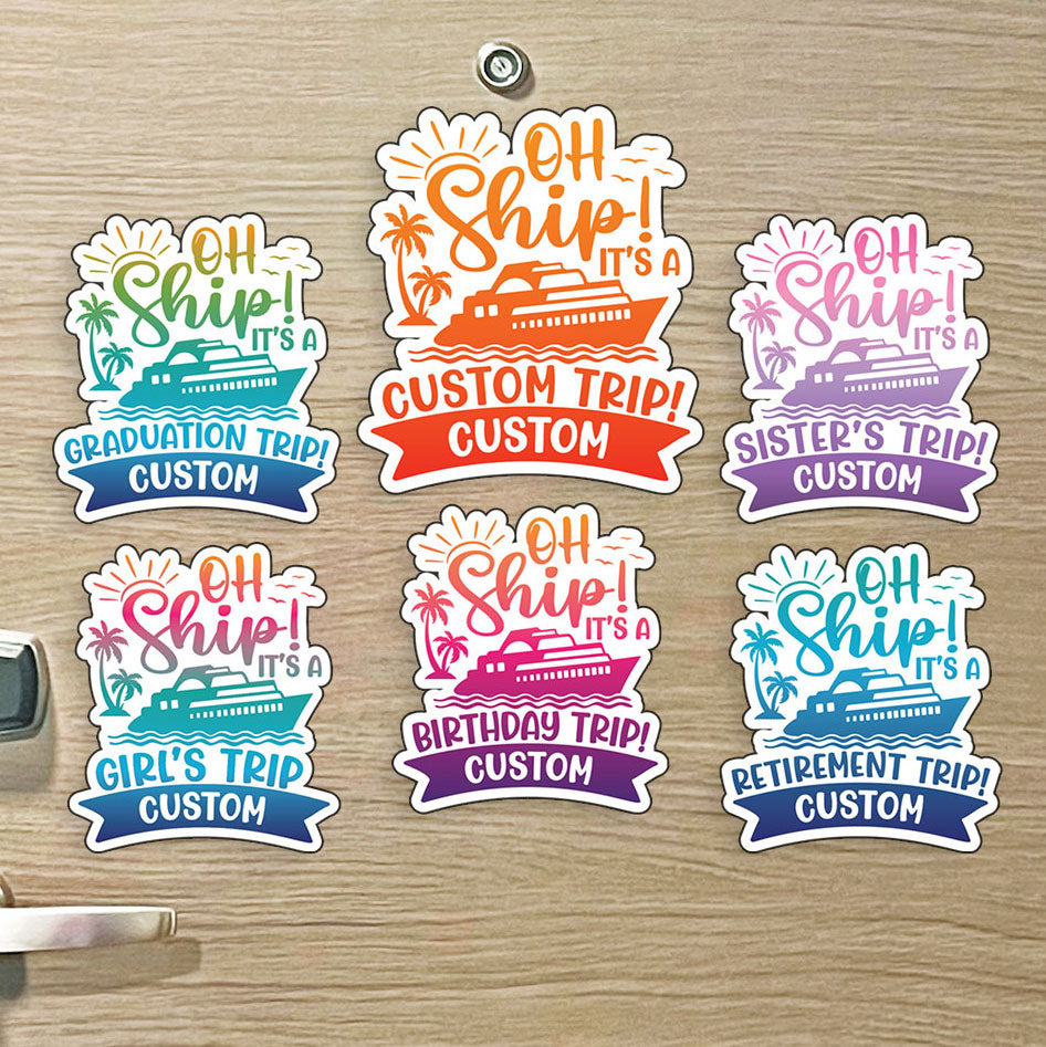 Custom Oh Ship! It's a "Custom" Trip & Custom Text for Banner - Custom Cruise Magnet - Several Colors