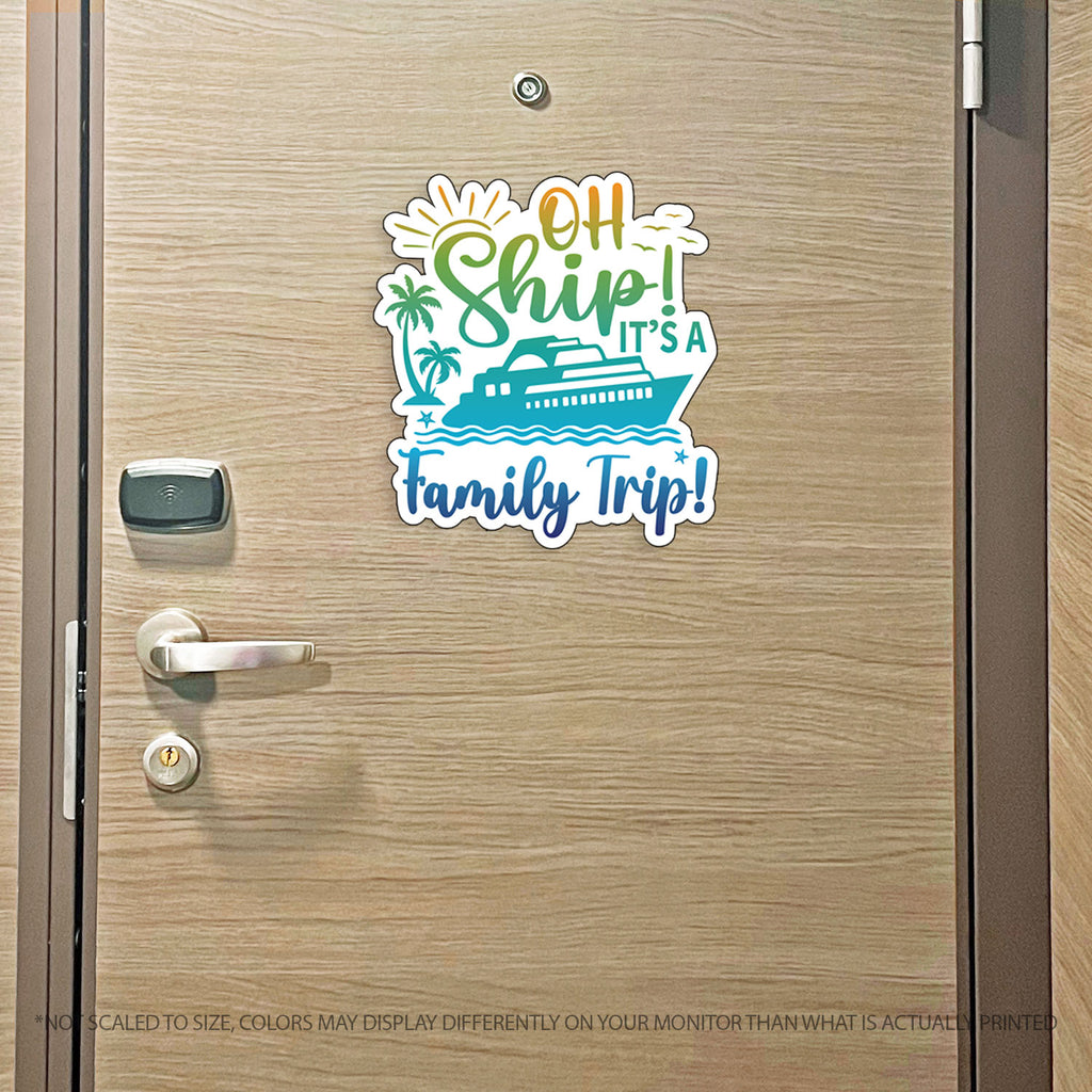 Family Trip Cruise Magnet - Punny Oh Ship! It's a Family Trip - Several Colors