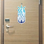 Sea You Later - Punny See You Later Cruise Magnet - Several Colors