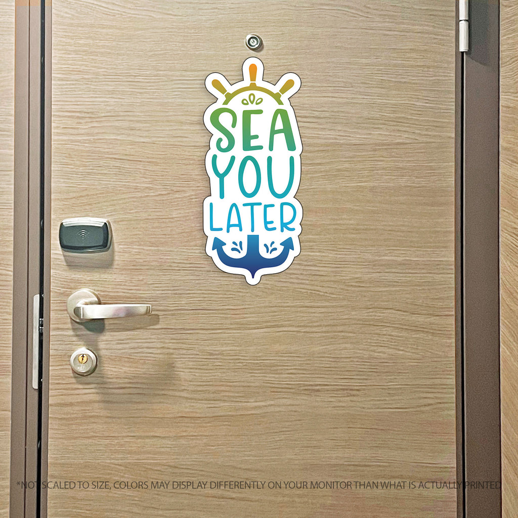 Sea You Later - Punny See You Later Cruise Magnet - Several Colors
