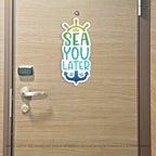 Sea You Later - Punny See You Later Cruise Magnet - Several Colors