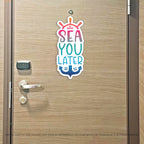 Sea You Later - Punny See You Later Cruise Magnet - Several Colors