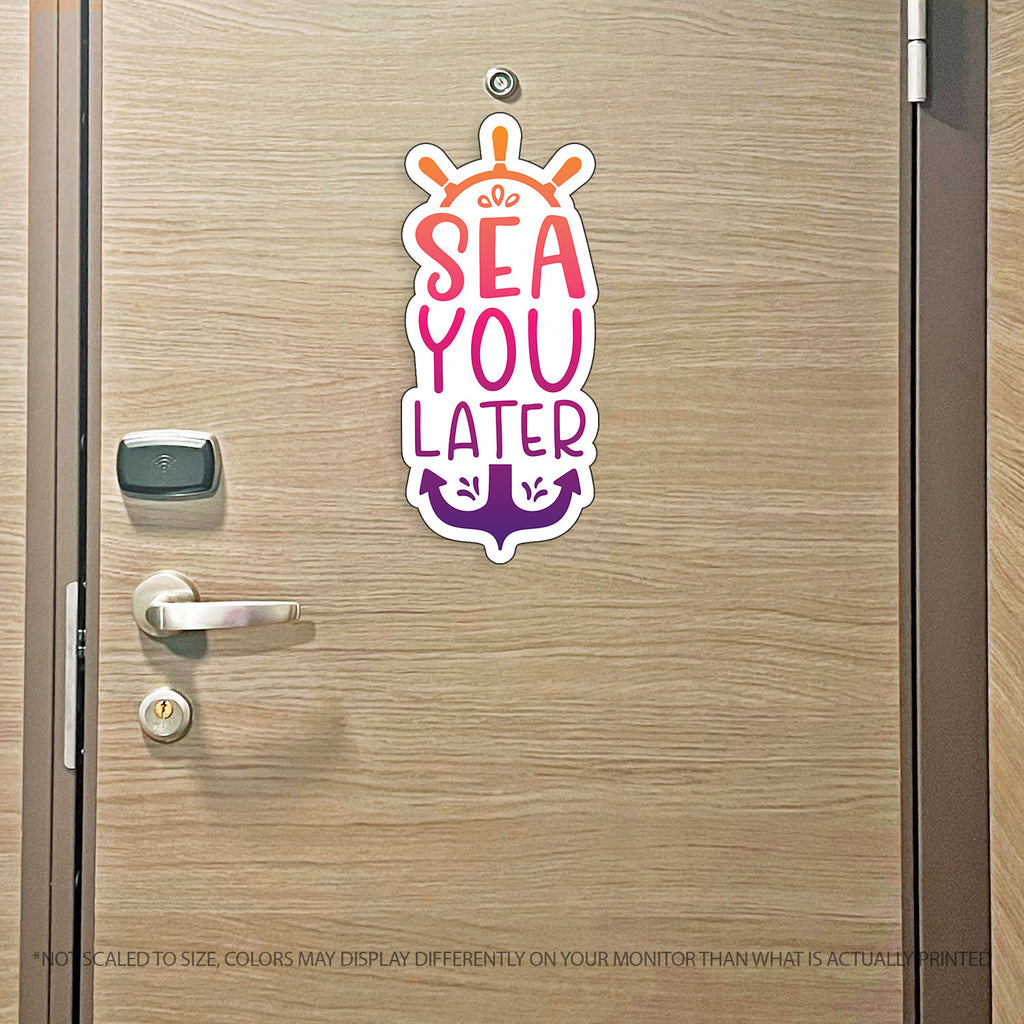 Sea You Later - Punny See You Later Cruise Magnet - Several Colors