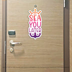 Sea You Later - Punny See You Later Cruise Magnet - Several Colors