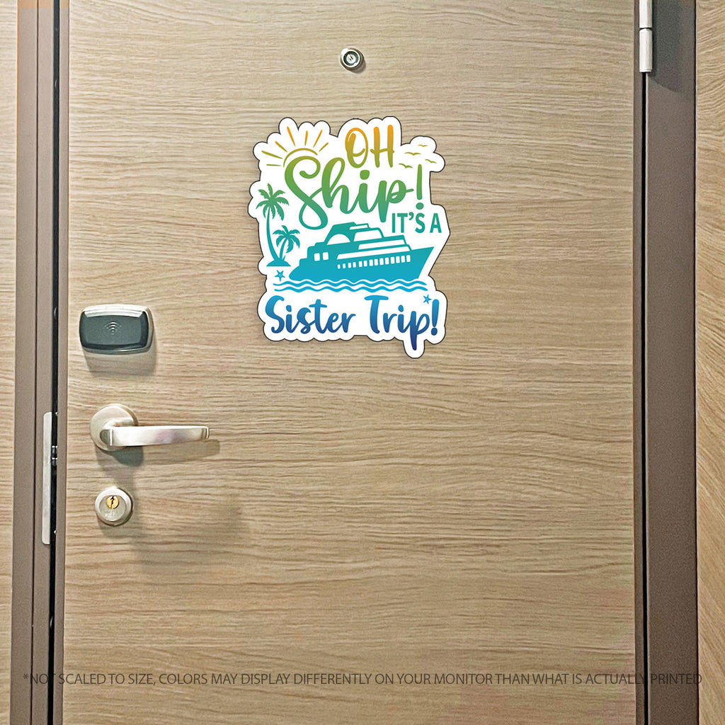 Sister Trip Cruise Magnet - Punny Oh Ship! It's a Girls Trip - Several Colors