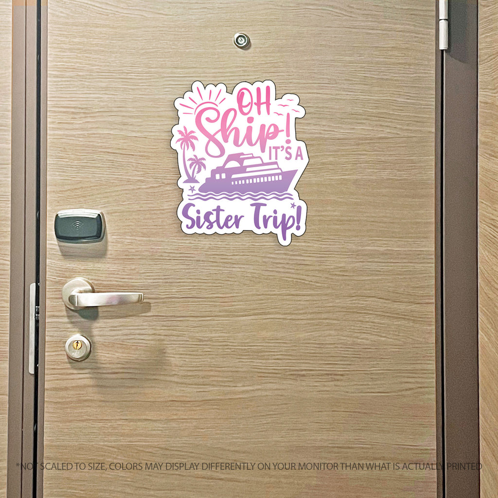 Sister Trip Cruise Magnet - Punny Oh Ship! It's a Girls Trip - Several Colors