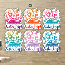 Load image into Gallery viewer, Sister Trip Cruise Magnet - Punny Oh Ship! It&#39;s a Girls Trip - Several Colors
