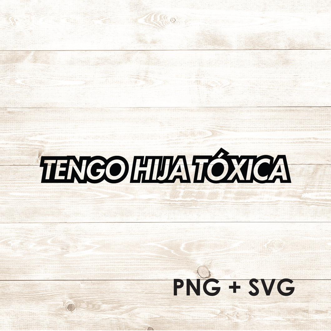 Tengo Hija Toxica - SVG + PNG - Digital Download-Digital Download-Too Sweet SVGs