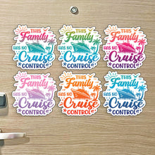 Load image into Gallery viewer, This Family Has No Cruise Control - Punny Cruise Magnet - Several Colors
