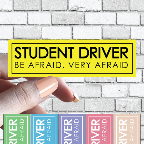 Student Driver Be Afraid, Very Afraid Funny New Driver Sticker - Several Color Options Available