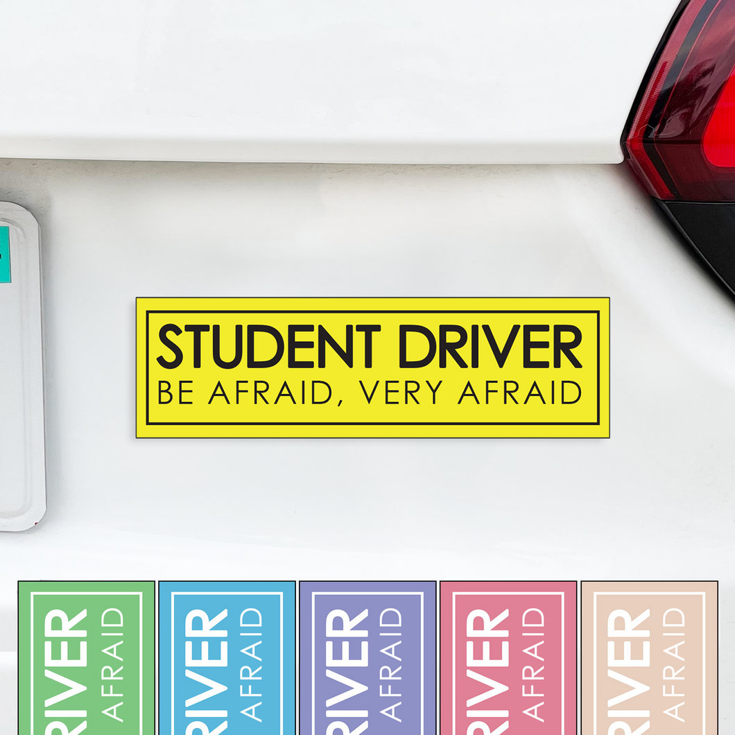 Student Driver Be Afraid, Very Afraid Funny New Driver Magnet - Several Color Options Available