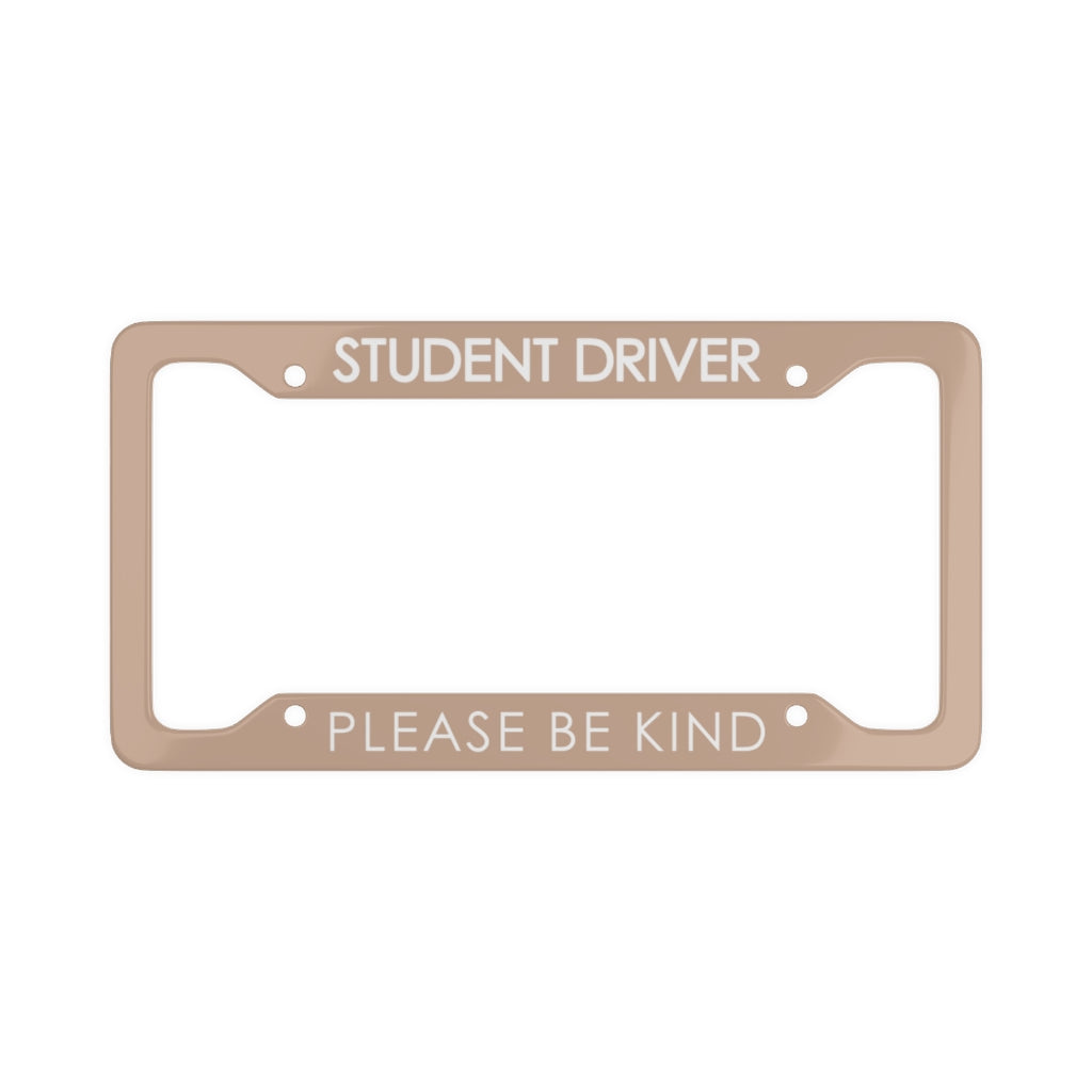 Student Driver Please Be Kind, Funny New Driver License Plate Frame - BOHO Nude Tan Beige