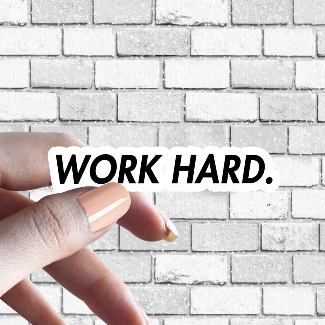 WORK HARD text sticker, work hard, hustle (funny sticker, car sticker, phone sticker, laptop sticker, tumbler sticker)