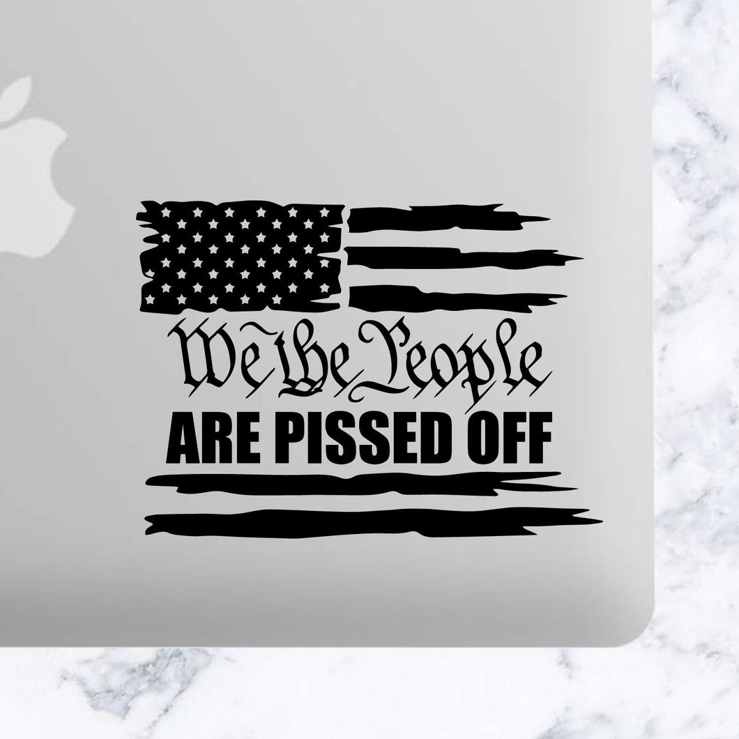 We The People Are Pissed Off Preamble Constitution USA American Sticker Made in USA Vinyl Car Decal