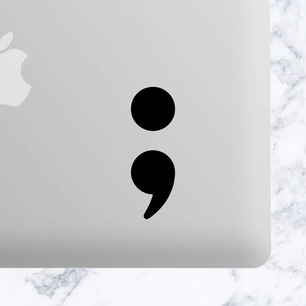 Semi Colon Mental Awareness Vinyl Decal Car Decal, Tumbler Decal, Laptop Decal, ETC