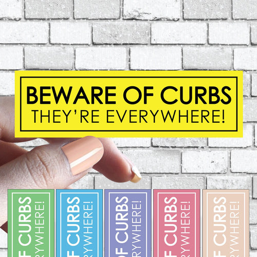 Beware of Curbs They are Everywhere Sticker Funny Bumper Sticker Bad Driver Studen Driver Driving School Learning How to Drive Sticker