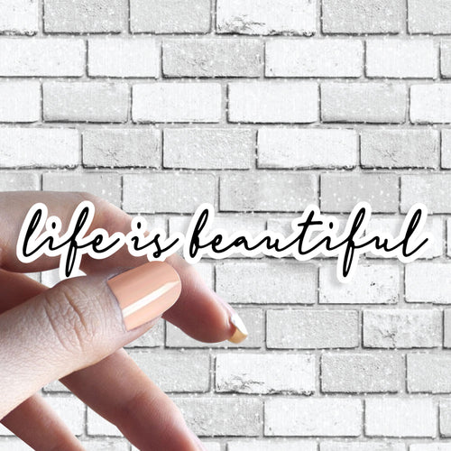 Life is Beautiful Sticker - Positive Saying Cute Cursive Writing One Line