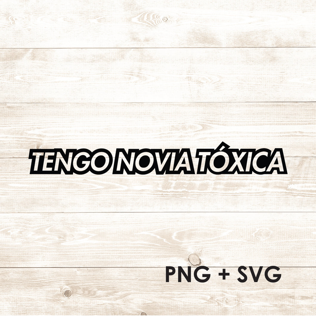 Tengo Novia Toxica - SVG + PNG - Digital Download-Digital Download-Too Sweet SVGs